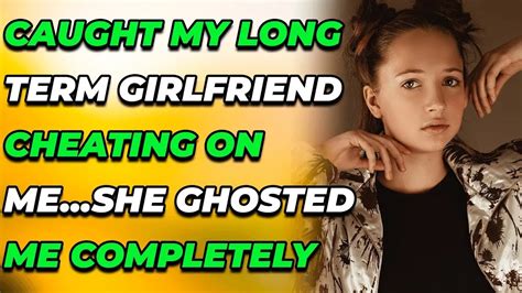 ghosted by long term girlfriend