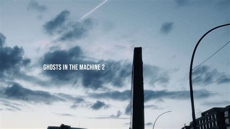 Ghosts In The Machine 2