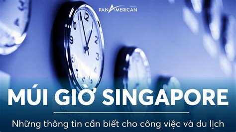 giờ singapore | GI SINGAPORE SO VI GI VIT NAM