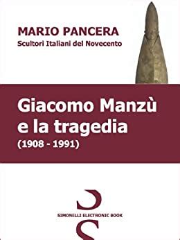 Full Download Giacomo Manz E La Tragedia Scultori Italiani Del Novecento 