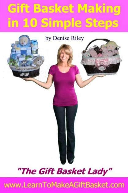 Download Gift Basket Making In 10 Simple Steps Im Densie Riley The Gift Basket Lady In My Book Gift Basket Making In 10 Simple Steps I Share With You Give It To Someone You Love And Adore 