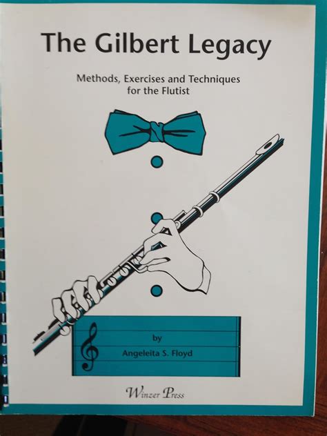 Gilbert Legacy Methods Exercises And Techniques For The Flutist
