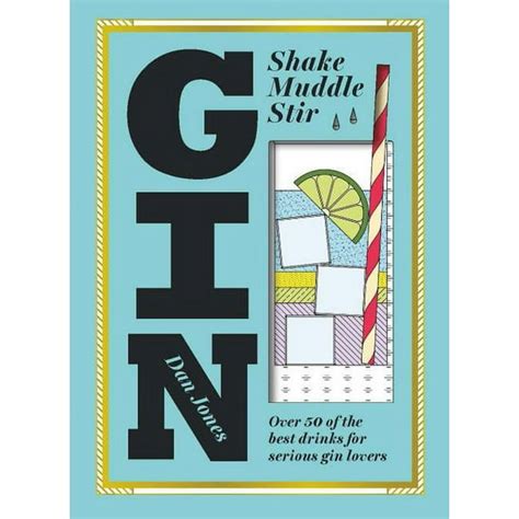 Gin Shake Muddle Stir Over 40 Of The Best Drinks