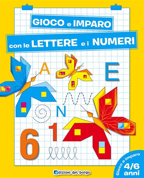 gioco e imparo con le lettere e i numeri 4 6 anni