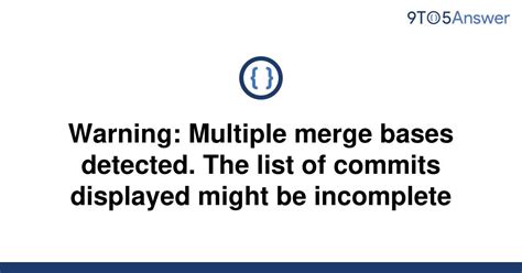 git - Warning: Multiple merge bases detected. The list of …