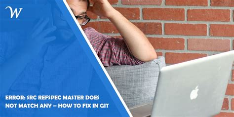 Git Error Src Refspec Master Does Not Match Any