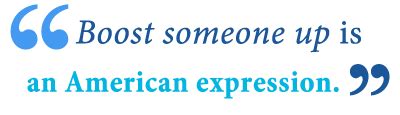 give somebody a boost (up) meaning of give somebody …