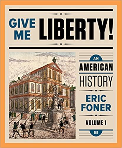 Read Give Me Liberty An American History Brief Third Edition Vol One Volume Brief 3Rd Third Edition By Foner Eric 2012 
