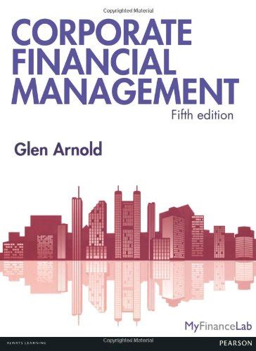 Full Download Glen Arnold Corporate Financial Management 5Th Edition 
