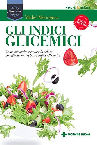 Download Gli Indici Glicemici Come Dimagrire E Restare In Salute Con Gli Alimenti A Basso Indice Glicemico 
