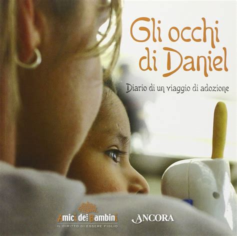 Read Gli Occhi Di Daniel Diario Di Un Viaggio Di Adozione 