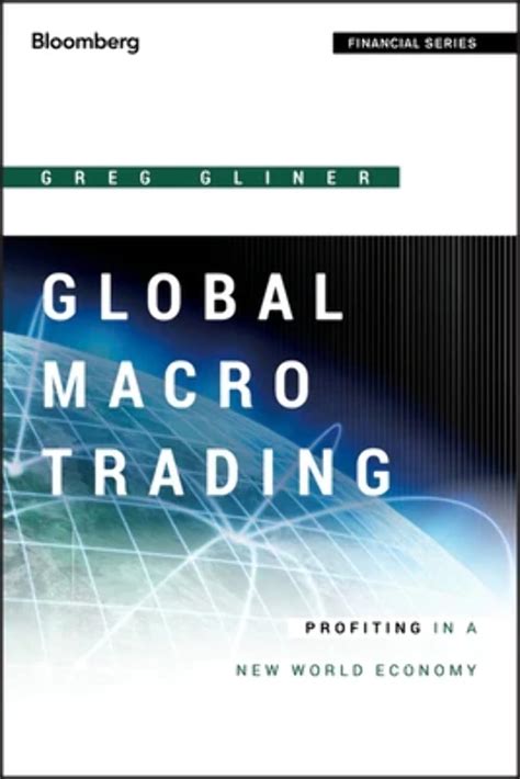 Global Macro Trading: Profiting In A New World Economy ( Bloomberg Financial)