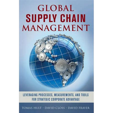 Full Download Global Supply Chain Management Leveraging Processes Measurements And Tools For Strategic Corporate Advantage 