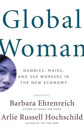 Read Global Woman Nannies Maids And Sex Workers In The New Economy 