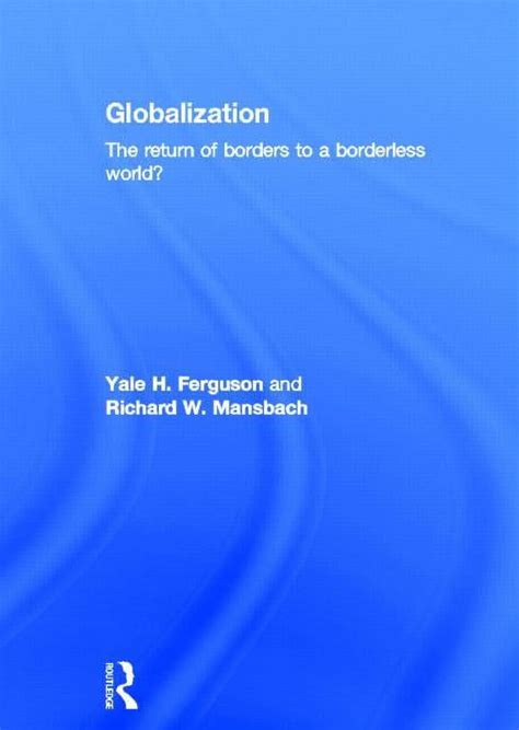 Globalization The Return Of Borders To A Borderless World