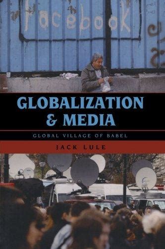 Full Download Globalization And Media Global Village Of Babel 