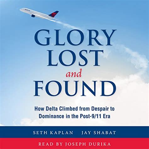 Download Glory Lost And Found How Delta Climbed From Despair To Dominance In The Post 9 11 Era 