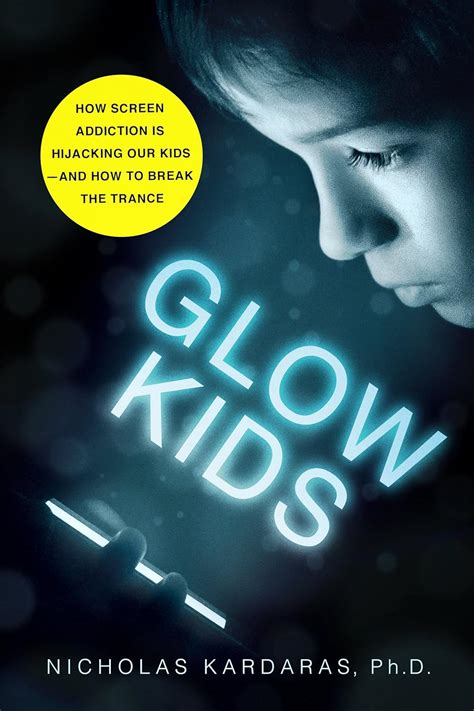 Read Glow Kids How Screen Addiction Is Hijacking Our Kids And How To Break The Trance 