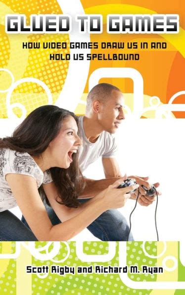 Download Glued To Games How Video Games Draw Us In And Hold Us Spellbound New Directions In Media By Scott Rigby Richard Ryan Published By Praeger 2011 