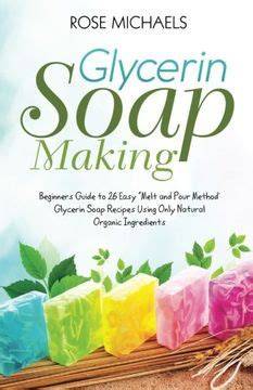 glycerin soap making beginners guide to 26 easy m