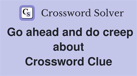 go ahead (3,5 Crossword Clue Wordplays.com