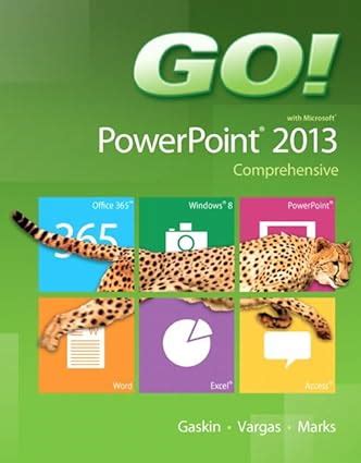 go with microsoft powerpoint 2013 comprehensive