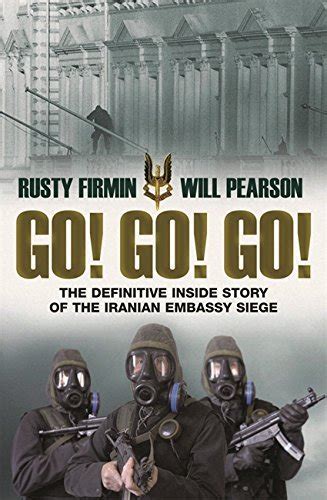 Read Go Go Go The Definitive Inside Story Of The Iranian Embassy Siege 