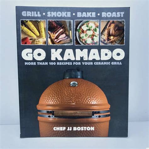 Read Online Go Kamado More Than 100 Recipes For Your Ceramic Grill 