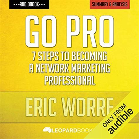 Full Download Go Pro 7 Steps To Becoming A Network Marketing Professional Eric Worre 