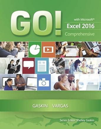 Read Go With Microsoft Excel 2016 Comprehensive Go For Office 2016 Series 