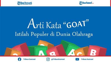 GOAT ARTINYA - Kenali Apa Itu GOAT Sepak Bola, Siapa yang Menyandang, hingga