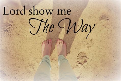 God Show Me The Way Quote