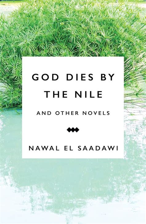 Full Download God Dies By The Nile And Other Novels By Nawal El Saadawi God Dies By The Nile Searching And The Circling Song 