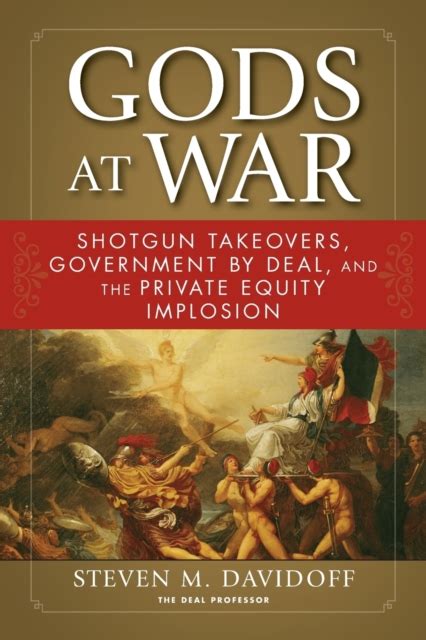 Full Download Gods At War Shotgun Takeovers Regulation By Deal And The Private Equity Implosion 