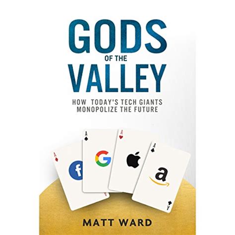 Full Download Gods Of The Valley How Todays Tech Giants Monopolize The Future 