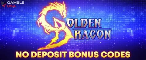 Golden Dragon Casino No Deposit Bonus Codes - Golden Games Slot