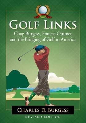 Full Download Golf Links Chay Burgess Francis Ouimet And The Bringing Of Golf To America Revised Edition 