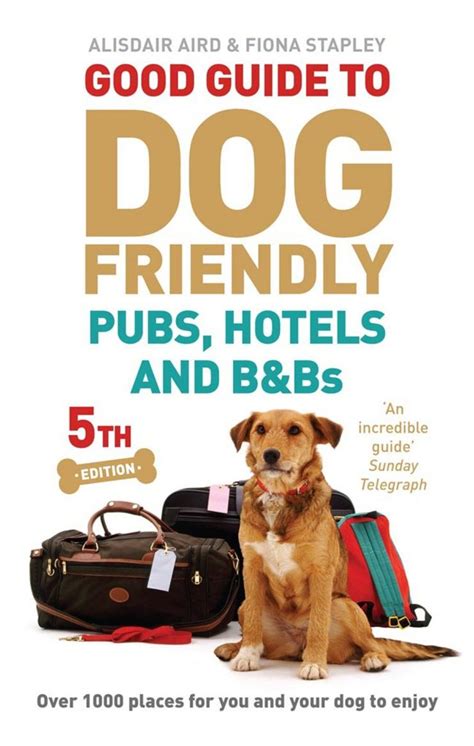 Good Guide To Dog Friendly Pubs Hotels And Bbs 6th Edition