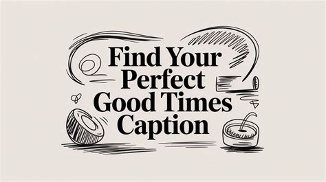 Good Times Caption