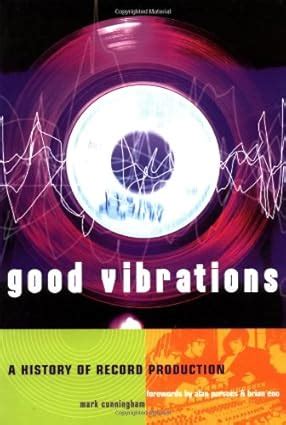 Good Vibrations Second Edition A History Of Record Production Sanctuary Music Library