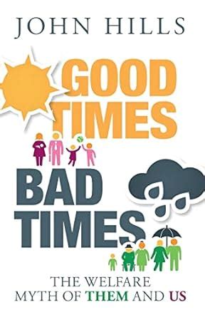 Read Good Times Bad Times Revised Edition The Welfare Myth Of Them And Us 