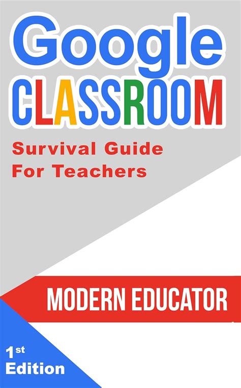 Google Classroom Survival Guide For Teachers 101 Tasks And 101 Resources Modern Educator Google Classroom Book 6
