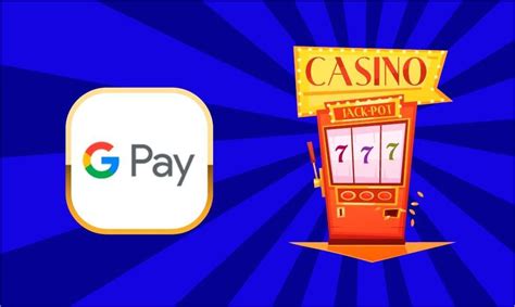 google pay online casino kxxb