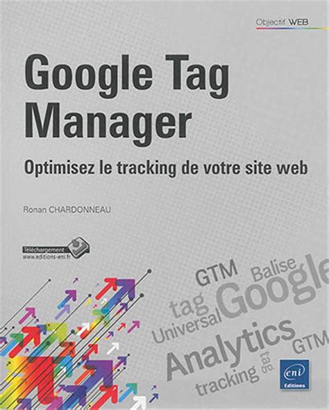 Google Tag Manager Optimisez Le Tracking Et Le Tr