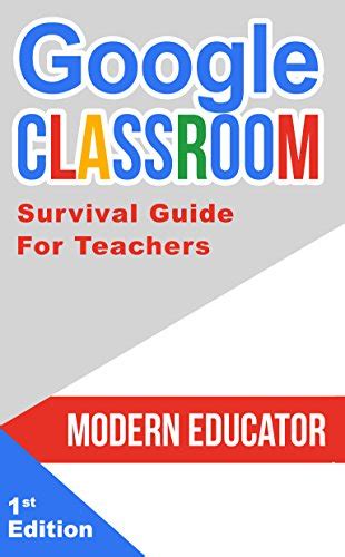 Read Online Google Classroom Survival Guide For Teachers 101 Tasks And 101 Resources Modern Educator Google Classroom Book 6 