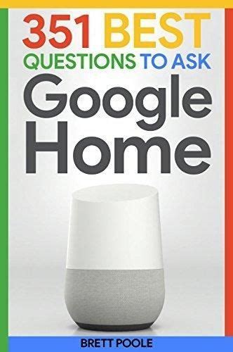Read Google Home 351 Best Questions To Ask Google Home 2017 Edition Easter Eggs Google Home Google Pixel Google Assistant 
