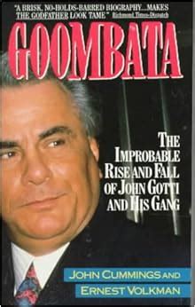 Read Online Goombata The Improbable Rise And Fall Of John Gotti And His Gang 