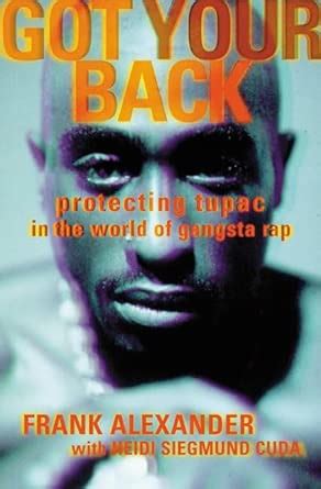 Got Your Back Protecting Tupac In The World Of Gangsta Rap