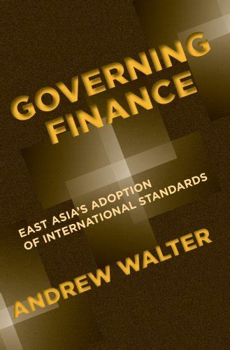 Download Governing Finance East Asias Adoption Of International Standards Cornell Studies In Money 