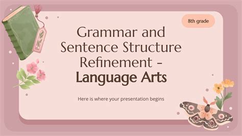 Grammar And Sentence Structure Refinement 8th Grade Slidesgo Text Structure Powerpoint 8th Grade - Text Structure Powerpoint 8th Grade